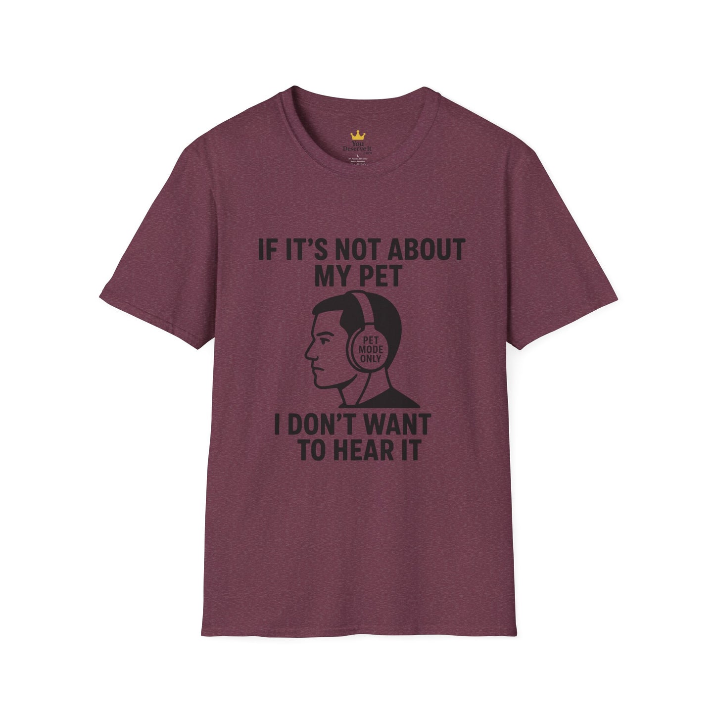 If It’s Not About My Pet, I Don’t Want to Hear It | Funny Pet Lover T-Shirt