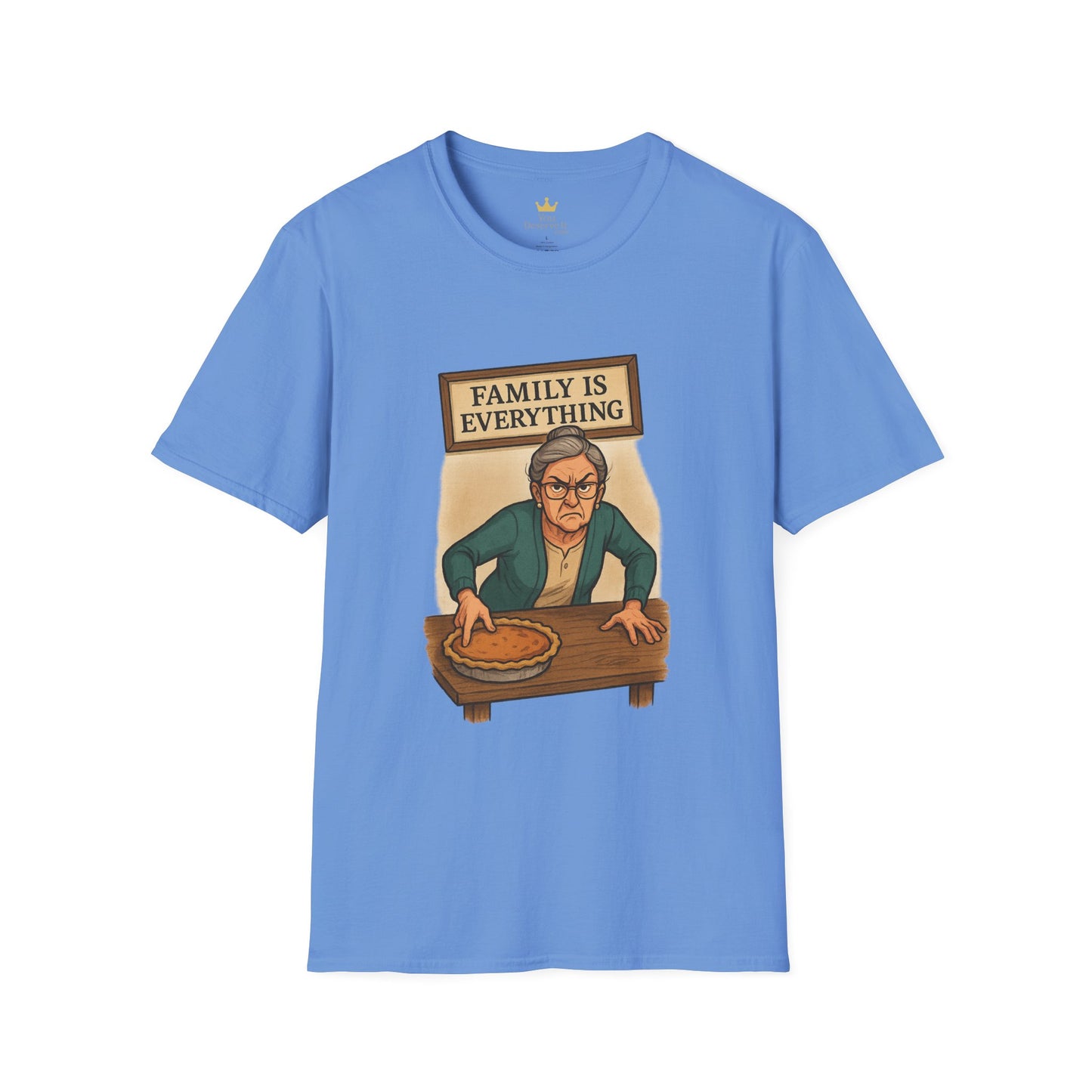 Family Is Everything | Funny Thanksgiving T-Shirt | Angry Grandma Pie Shirt, Sarcastic Holiday Family Tee, Passive-Aggressive Pie Guardian Humor