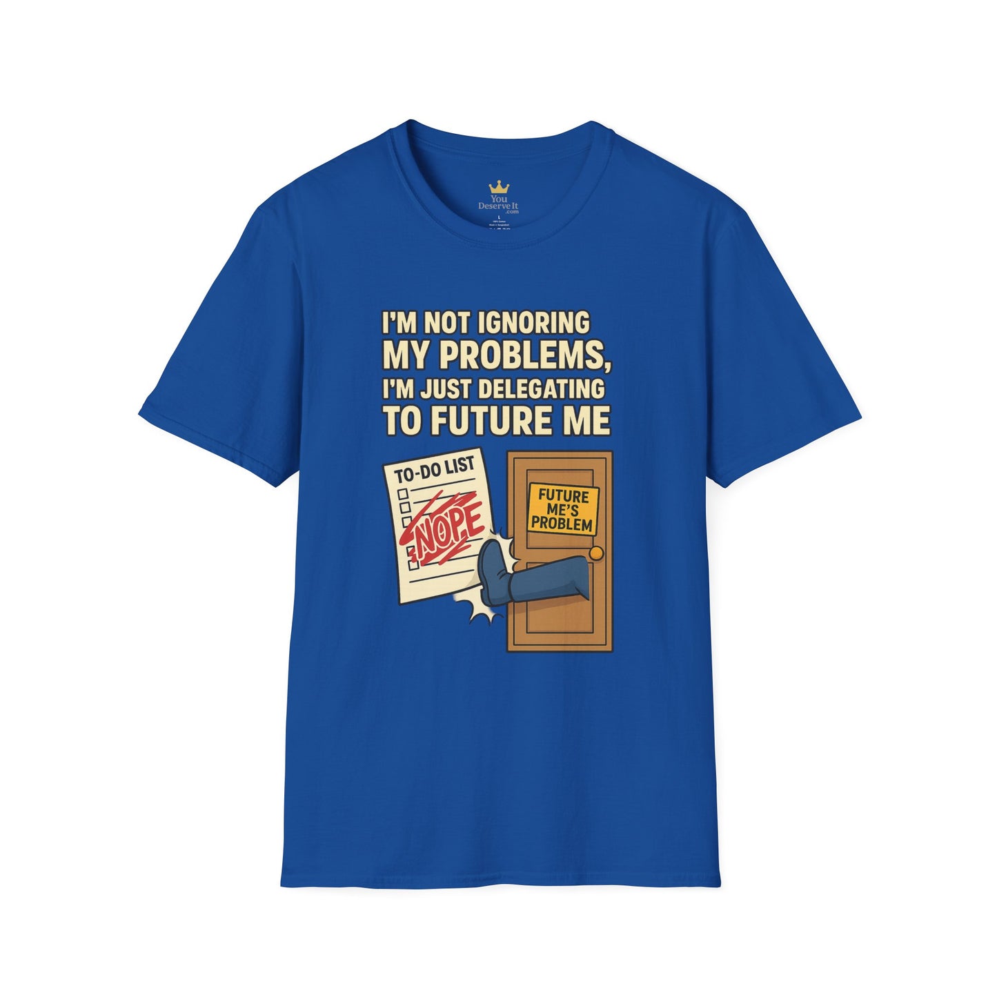 Funny Procrastination T-Shirt | "I'm Not Ignoring My Problems, I'm Just Delegating Them To Future Me"